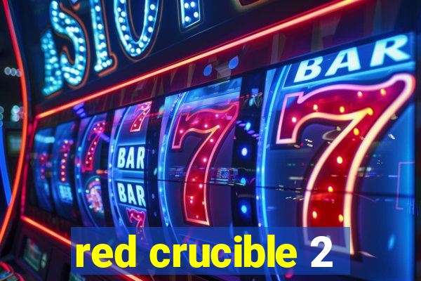 red crucible 2
